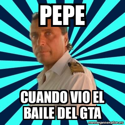 Meme Francesco Schettino Pepe Cuando Vio El Baile Del GTA 33135817