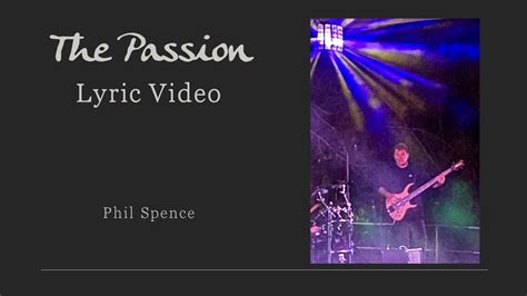 Phil Spence The Passion Official Lyric Video Inspired By Mel