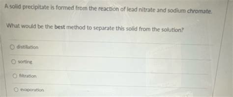 Solved A Solid Precipitate Is Formed From The Reaction Of Lead Nitrate And Sodium Chromate