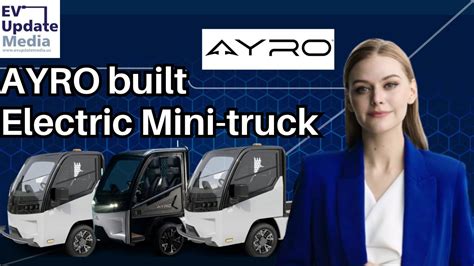 AYRO Build Electric Mini Truck AYRO Vanish EV Update Media YouTube