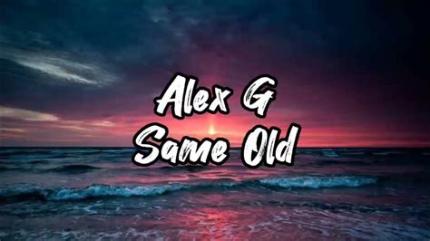 Same Old By Alex G Lyrics Youtube