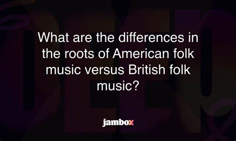 What Are The Differences In The Roots Of American Folk Music Versus