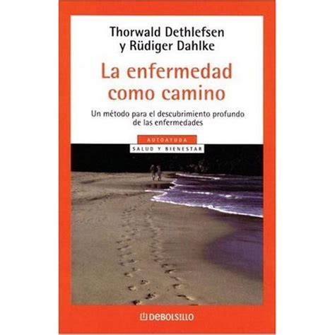 No Ficci N La Enfermedad Como Camino Thorwald Dethlefsen Y Rudiger