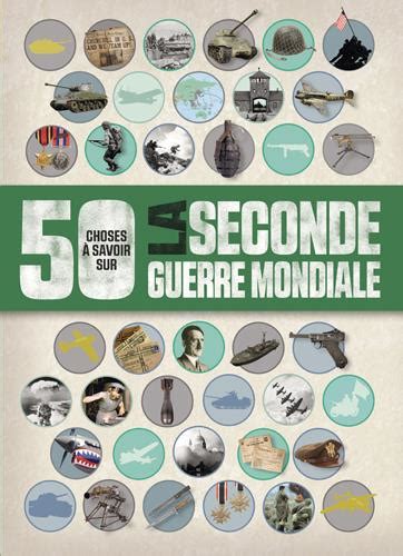 50 Choses Que Vous Devriez Savoir Sur La Seconde Guerre Mondiale Adams