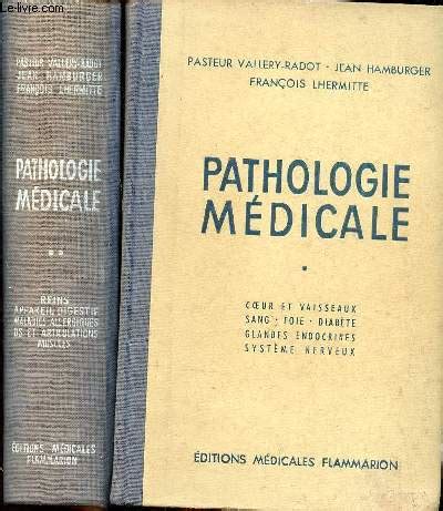 Pathologie médicale Tomes 1 et 2 Tome 1 Coeur et vaisseaux Sang Foie