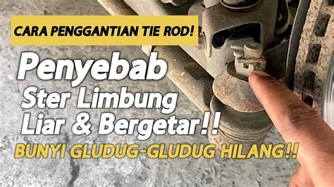 Mengatasi Setir Bergetar Goyang Cara Mudah Ganti Tie Rod Kijang