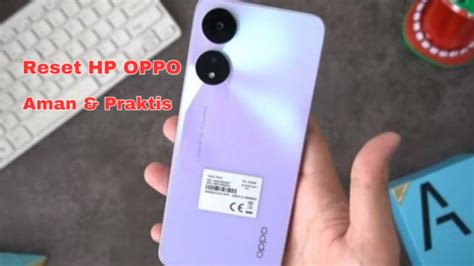 Cara Reset Hp Oppo Dengan Aman Dan Praktis