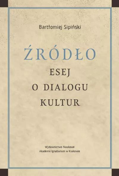 Źródło Esej o dialogu kultur Bartłomiej Sipiński