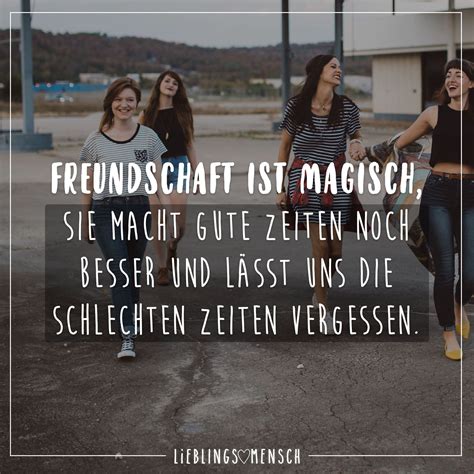 Freundschaft Ist Magisch Sie Macht Gute Zeiten Noch Besser Und L Sst