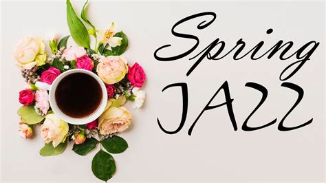 Spring JAZZ Relaxing Flower Jazz Bossa Nova Music For Work Study