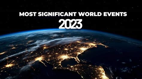 A Look Back at the Most Significant World Events in 2023