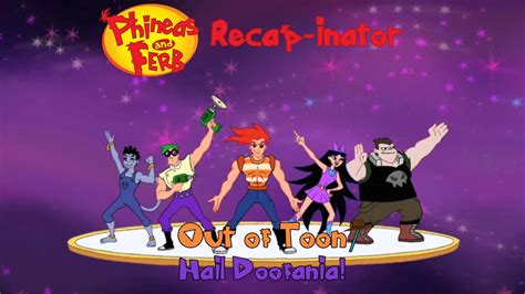 Phineas And Ferb Recap Inator Out Of Toon Hail Doofania YouTube