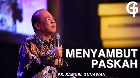 Menyambut Paskah Ps Samuel Gunawan Gsjs Tunjungan Plaza Youtube