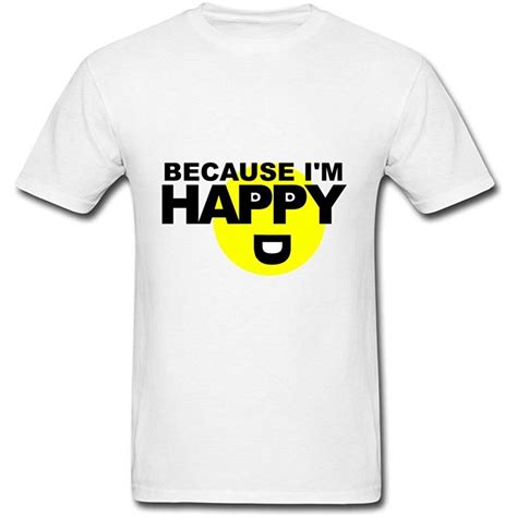 Because Im Happy Custom X Large Design Men Cotton T Shirt Tee Men