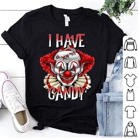 Nice Scary Creepy Clown Halloween I Have Candy Ts Shirt Hoodie Sweater Longsleeve T Shirt