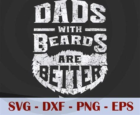 Dads With Beards Are Better Fathers Love Dad Daddy Fathers Day