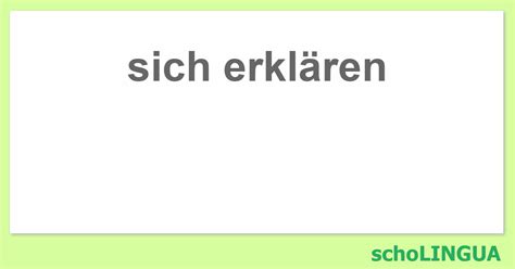 Sich Erklären Konjugation Des Verbs „sich Erklären Scholingua