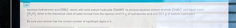 Solved Aqueous Hydrobromic Acid Hbr Reacts With Solid Chegg