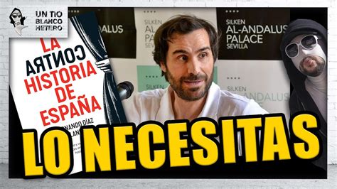 Fernando Diaz Villanueva Y La Contrahistoria De EspaÑa Utbed Youtube