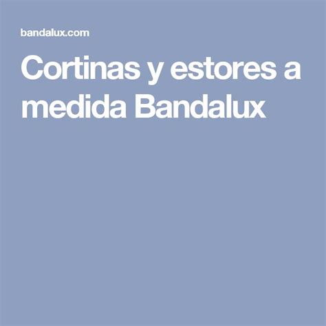 Cortinas Y Estores A Medida Bandalux Estor Cortinas Decoraci N De Unas