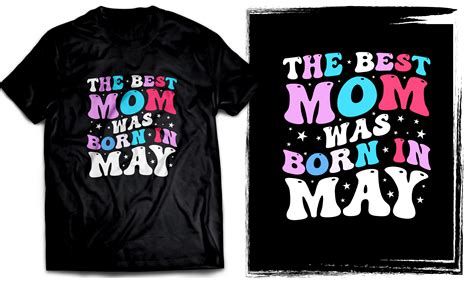 The Best Mom Was Born In May T Shirt Graphic By Creative Shirts