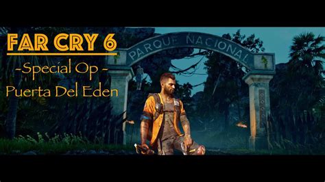 Far Cry 6 Special Op Puerta Del Eden SOLO YouTube