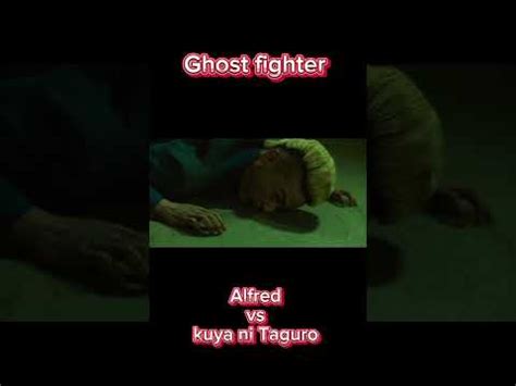 Ghost Fighter Alfred Vs Kuya Ni Taguro Youtube