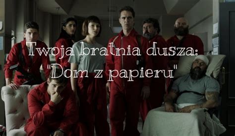 Twoja Bratnia Dusza Dom Z Papieru La Casa De Papel SameQuizy