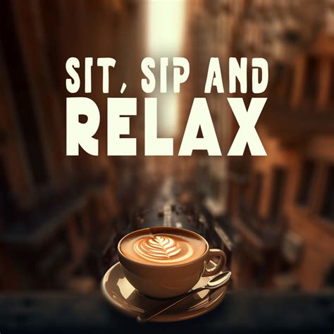 Sit Sip And Relax Smooth Jazz Music For Coffee Break Cafes Coffee