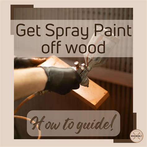 How To Get Spray Paint Off Wood 14 Easy Ways 2025