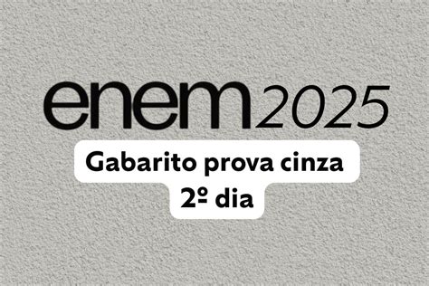 Gabarito Enem 2025 Prova Cinza - Gabarito Enem 2025 2º dia: prova cinza
