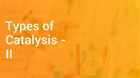 Types of Catalysis - II in English | Chemistry Video Lectures