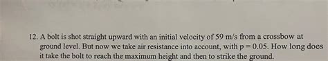 Solved A Bolt Is Shot Straight Upward With An Initial Chegg