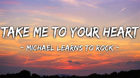 Take Me To Your Heart Michael Learns To Rock Lyrics Youtube