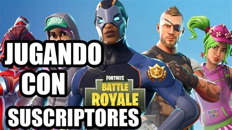 JUGANDO CON SUSCRIPTORES FORTNITE DIRECTO JUGANDO CON SUBS YouTube