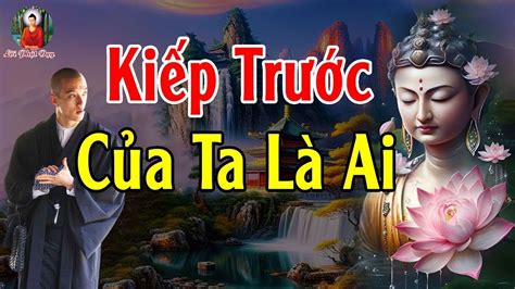 Kiếp trước bạn là ai Đức Phật giảng về nhân duyên của đời người Lời