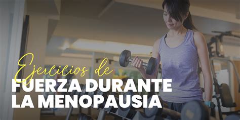 Ejercicios Fuerza Menopausia Clave Para Evitar Sarcopenia