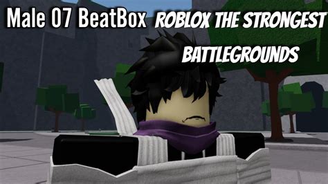 Male 07 Beatbox But Roblox The Strongest Battlegrounds Youtube