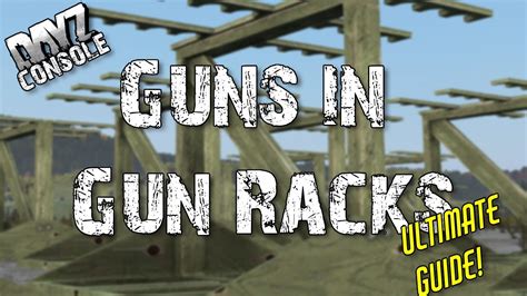 Dayz Console Ultimate Guide To Guns In Gunracks Add More Racks