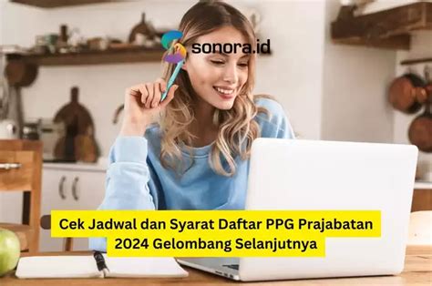 Cek Jadwal Dan Syarat Daftar PPG Prajabatan 2024 Gelombang Selanjutnya