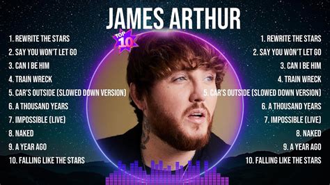 James Arthur The Best Music Of All Time ️ Full Album ️ Top 10 Hits