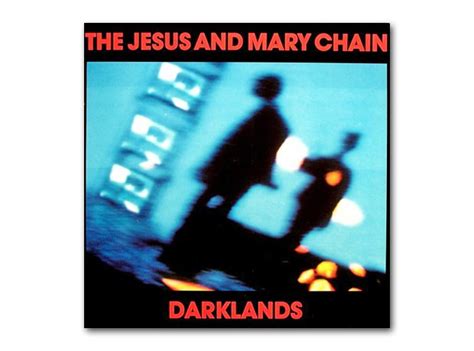 October The Jesus And Mary Chain Darklands The Best Albums Of