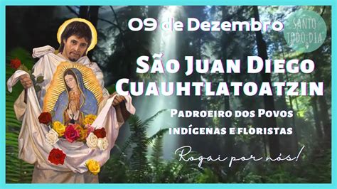 Santo Do Dia 09 De Dezembro São Juan Diego Cuauhtlatoatzin [santo De