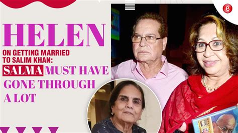 Helen On Salim Khan Getting Married To Salim Khan Salma Must Have Gone