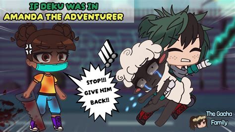 If Deku Was In Amanda The Adventurer Gacha Skit Mha X Amanda The Adventurer Youtube