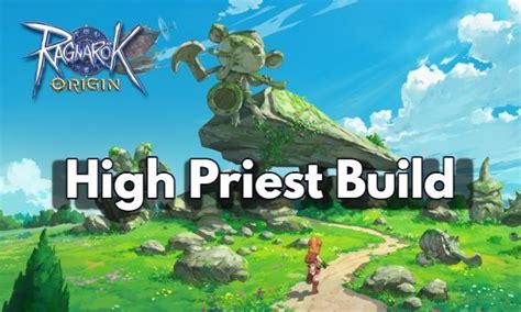 Guide To Creating The Best Ragnarok Origin High Priest Build Skill