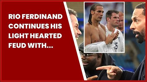 Rio Ferdinand Continues His Light Hearted Feud With Jamie Carragher