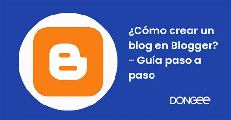 Cómo crear un blog en Blogger Tutorial Dongee