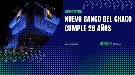 El Nuevo Banco Del Chaco Cumple A Os Youtube