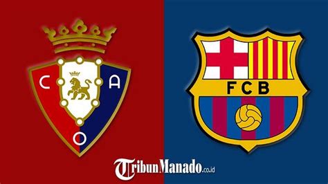 Live Streaming Gratis Barcelona Vs Osasuna Akses Link Nonton Liga